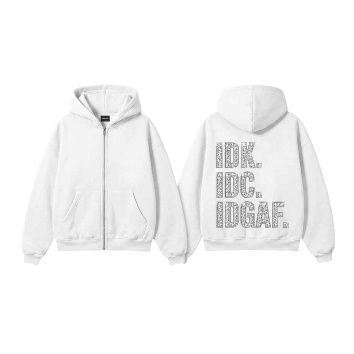 IDK IDC Zip-Up Hoodie