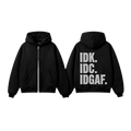 IDK IDC Zip-Up Hoodie